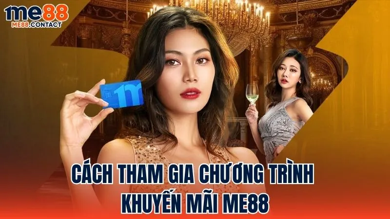 Hướng dẫn tham gia các chương trình khuyến mãi Me88