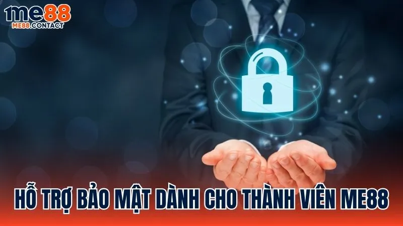 Hỗ trợ bảo mật được cung cấp cho các thành viên Me88