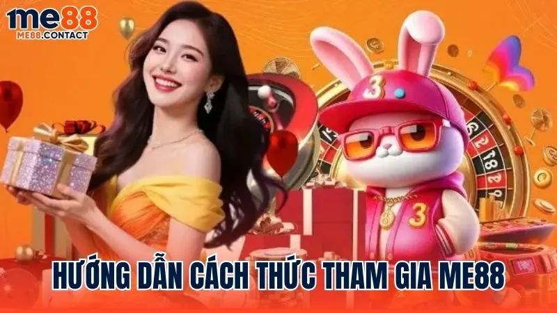 Hướng dẫn chi tiết cách thức tham gia Me88 cho người chơi mới