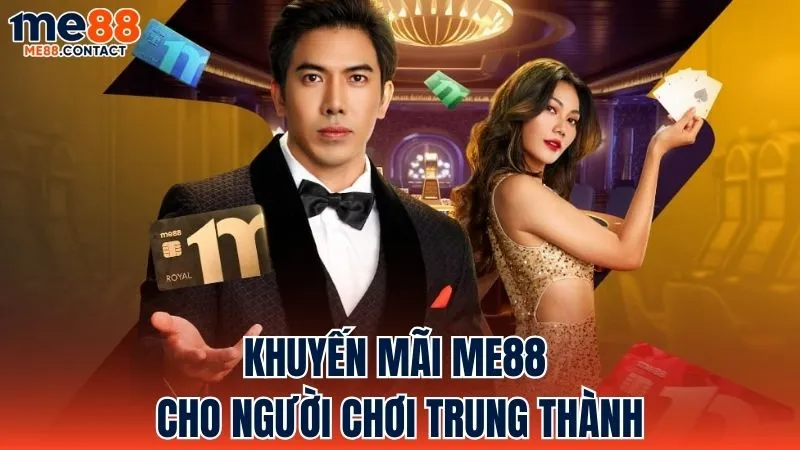 Khuyến mãi tri ân dành cho thành viên trung thành của Me88