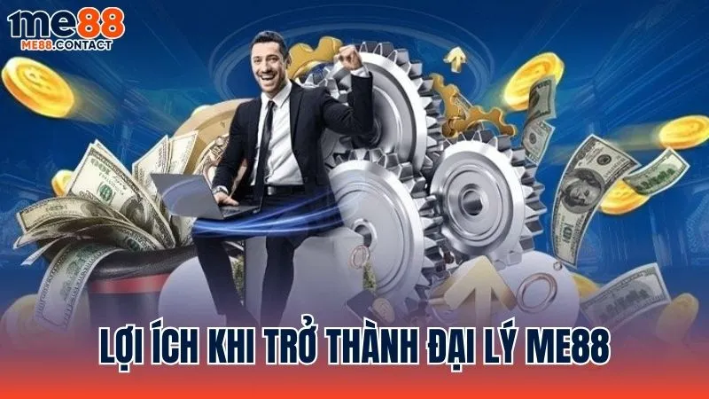 Các lợi ích hấp dẫn khi trở thành đối tác đại lý Me88