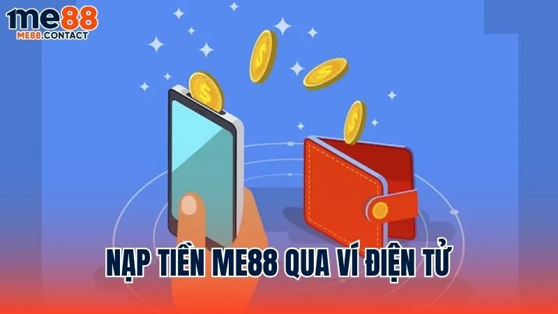 Hướng dẫn nạp tiền Me88 thông qua ví điện tử