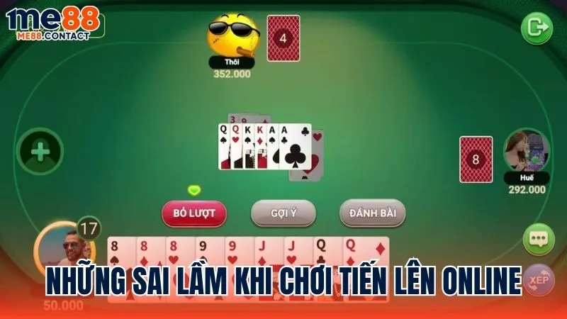 Những lỗi sai thường mắc phải khi chơi Tiến lên online