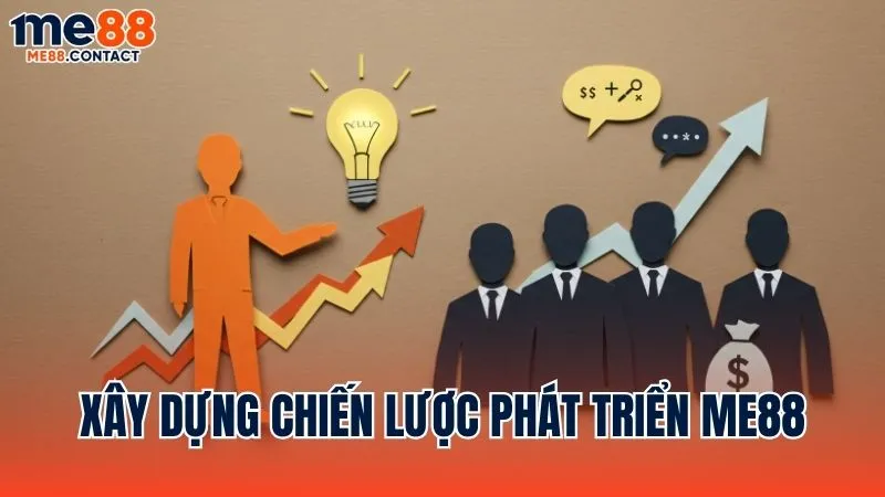 Vai trò trong việc xây dựng chiến lược phát triển Me88